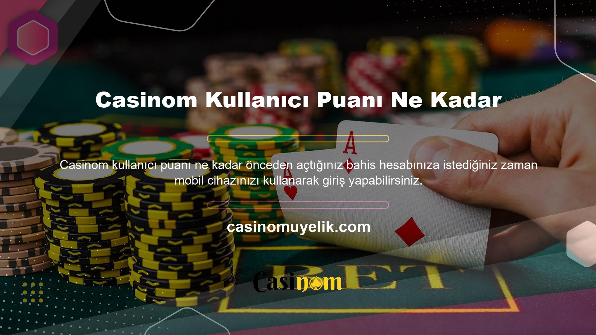 Casinom üye olmak için siteye bir kez üye olmanız yeterlidir